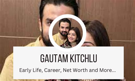 gautam kitchlu net worth|gautam kitchlu wife.